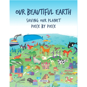 Our Beautiful Earth: Saving Our Planet Piece By Piece