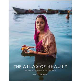 THE ATLAS OF BEAUTY: WOMEN OF THE WORLD IN 500 PORTRAITS