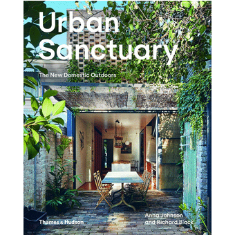 URBAN SANCTUARY: THE NEW DOMESTIC OUTDOORS