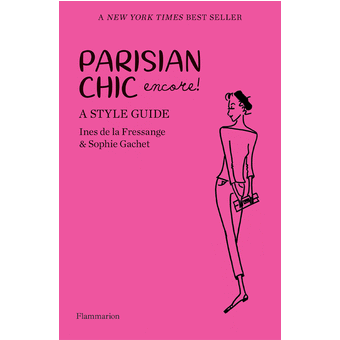 PARISIAN CHIC ENCORE: A STYLE GUIDE